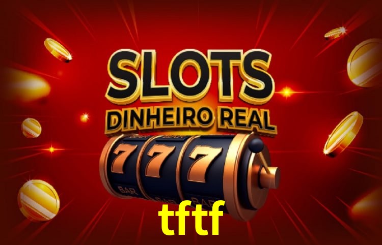 Sinta a adrenalina dos jogos de cassino com tftf